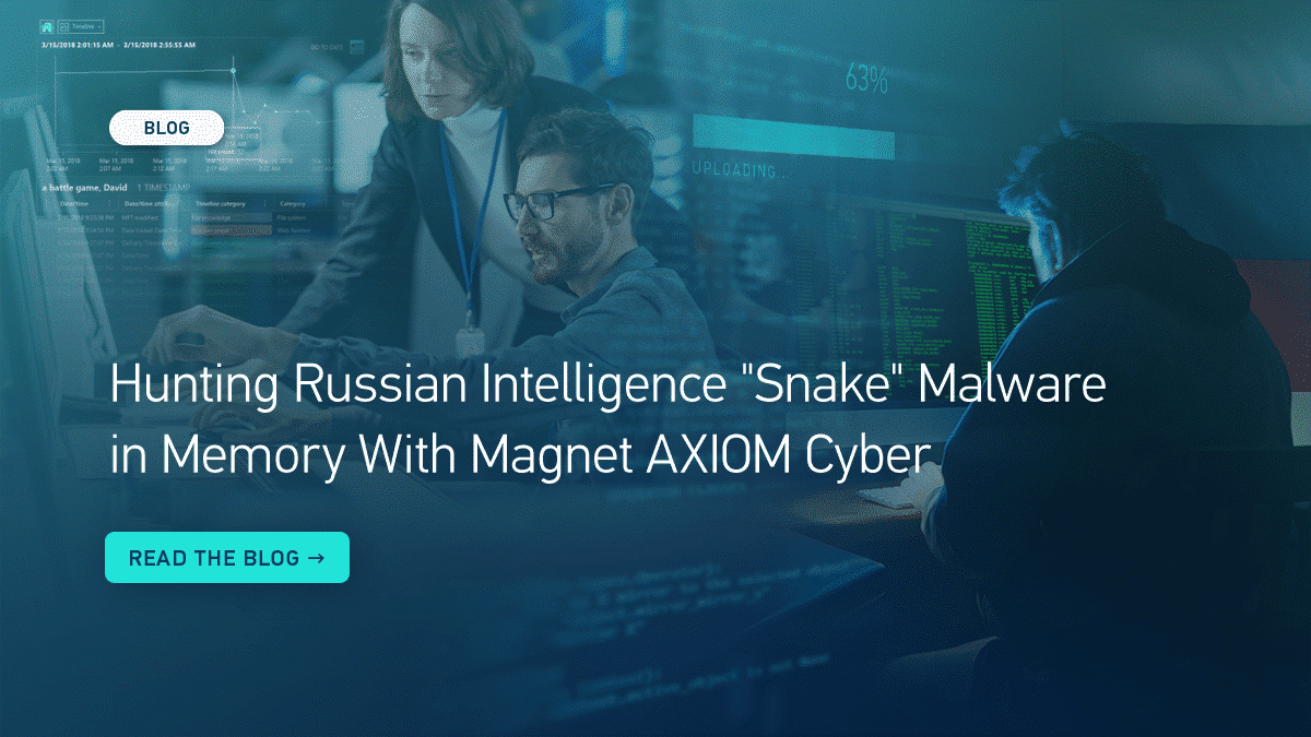 Hunting Russian Intelligence “Snake” Malware In Memory With Magnet ...